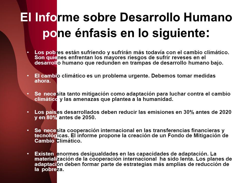 El Informe sobre Desarrollo Humano pone énfasis en lo siguiente: