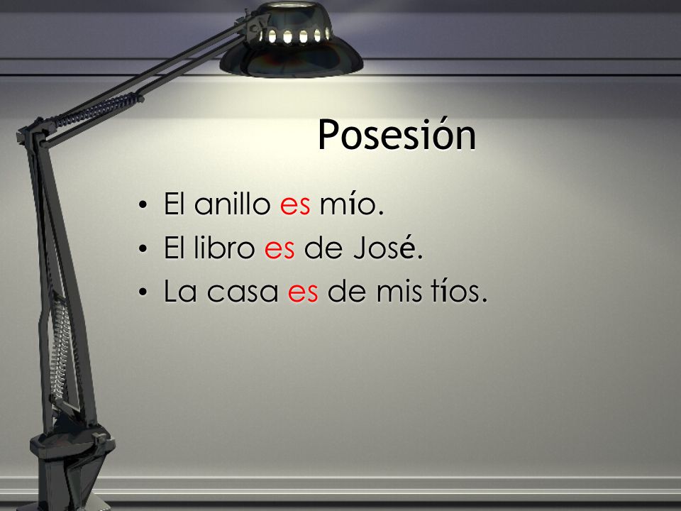 Posesión El anillo es mío. El libro es de José.