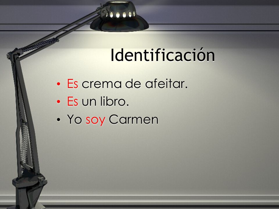 Identificación Es crema de afeitar. Es un libro. Yo soy Carmen