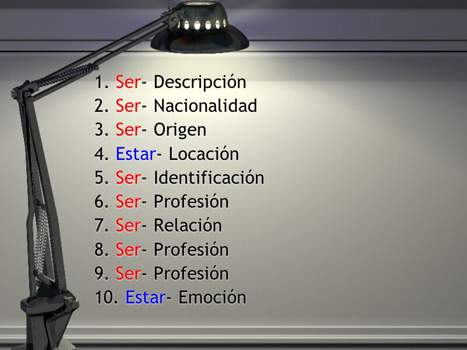1. Ser- Descripción 2. Ser- Nacionalidad. 3. Ser- Origen. 4. Estar- Locación. 5. Ser- Identificación.