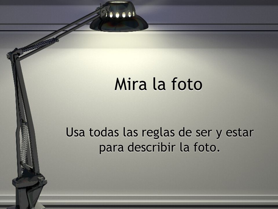 Usa todas las reglas de ser y estar para describir la foto.