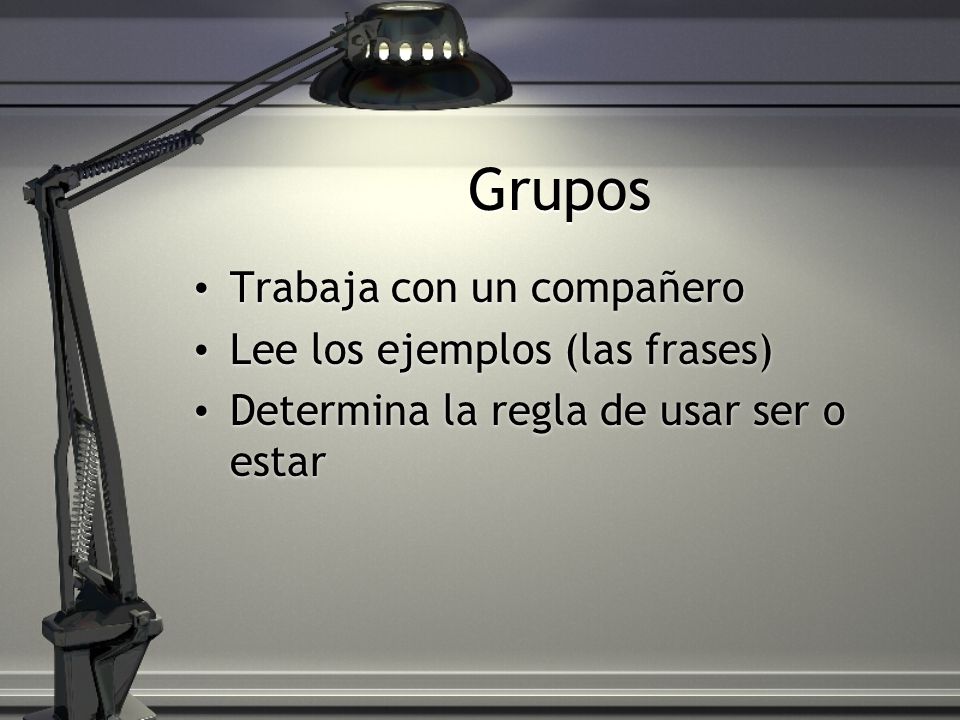 Grupos Trabaja con un compañero Lee los ejemplos (las frases)