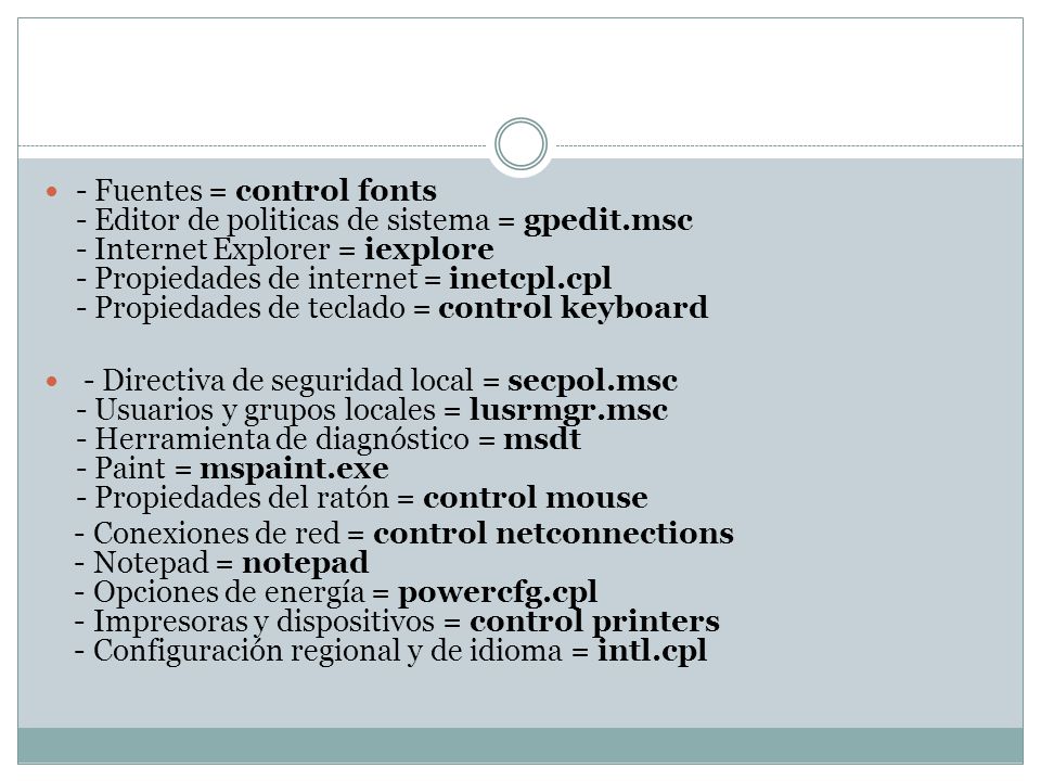- Fuentes = control fonts - Editor de politicas de sistema = gpedit