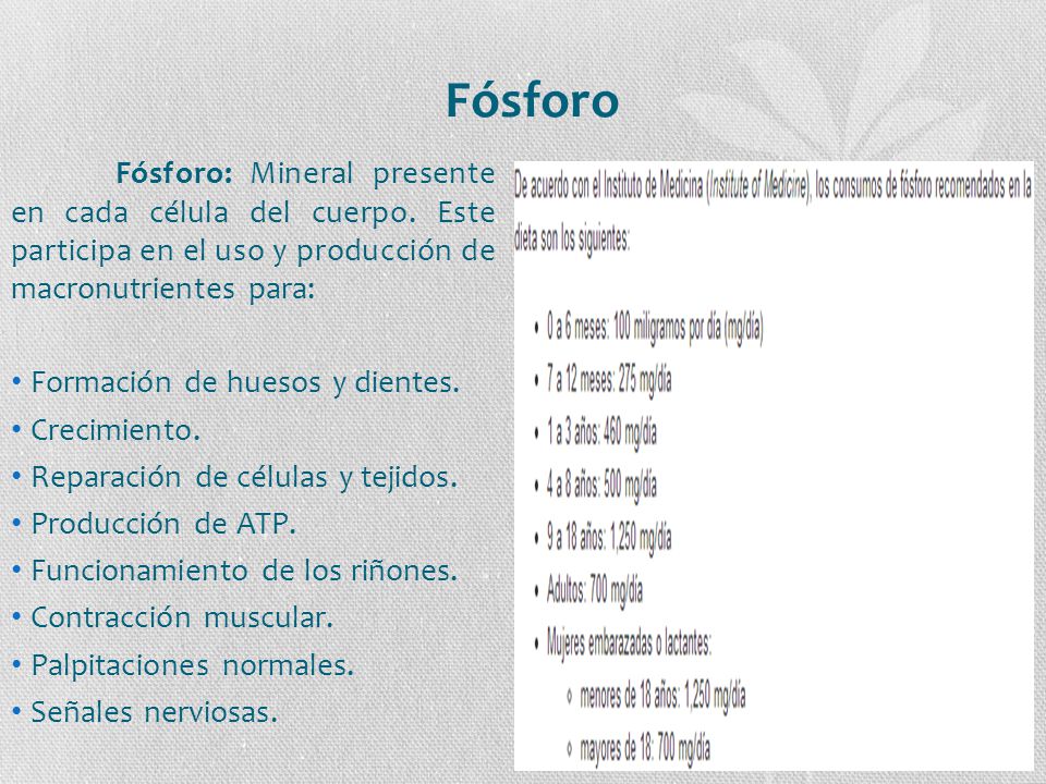 Fósforo Fósforo: Mineral presente en cada célula del cuerpo. Este participa en el uso y producción de macronutrientes para: