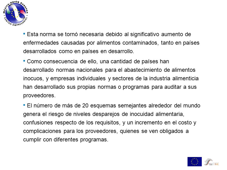 Esta norma se tornó necesaria debido al significativo aumento de enfermedades causadas por alimentos contaminados, tanto en países desarrollados como en países en desarrollo.