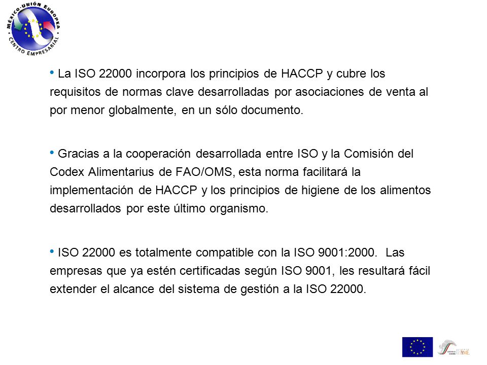 La ISO incorpora los principios de HACCP y cubre los requisitos de normas clave desarrolladas por asociaciones de venta al por menor globalmente, en un sólo documento.