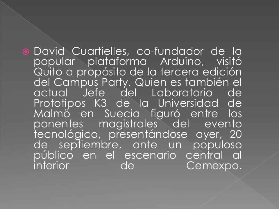 David Cuartielles, co-fundador de la popular plataforma Arduino, visitó Quito a propósito de la tercera edición del Campus Party.