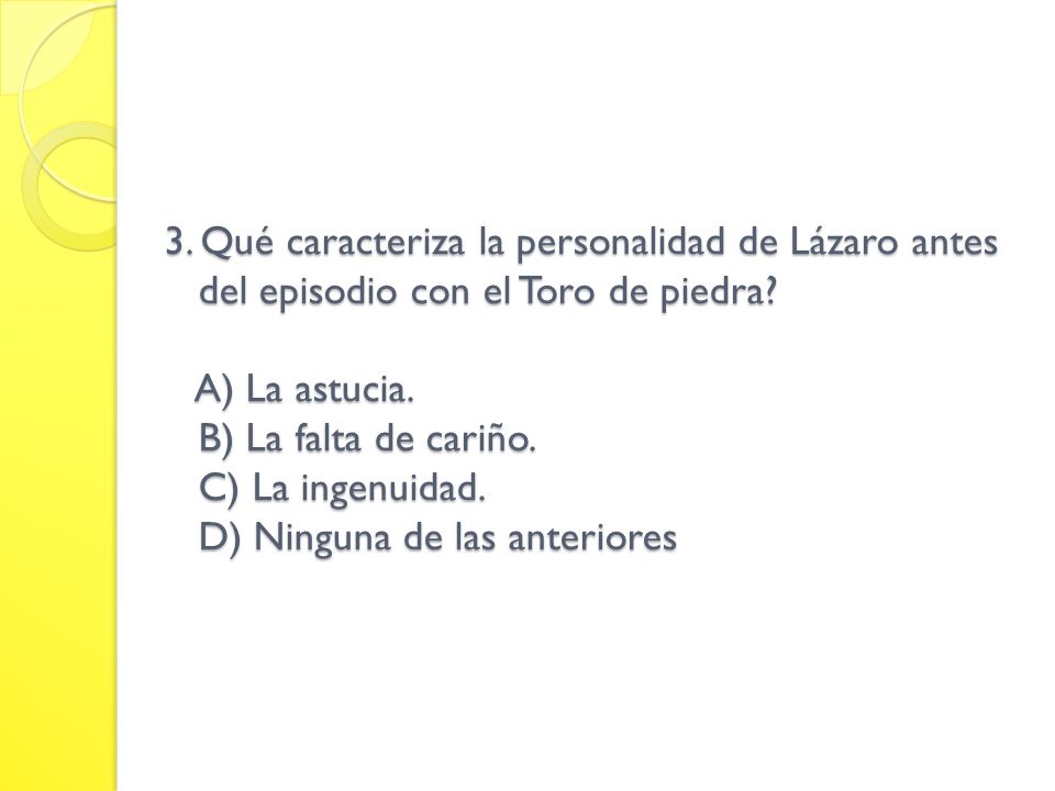 3. Qué caracteriza la personalidad de Lázaro antes del episodio con el Toro de piedra.