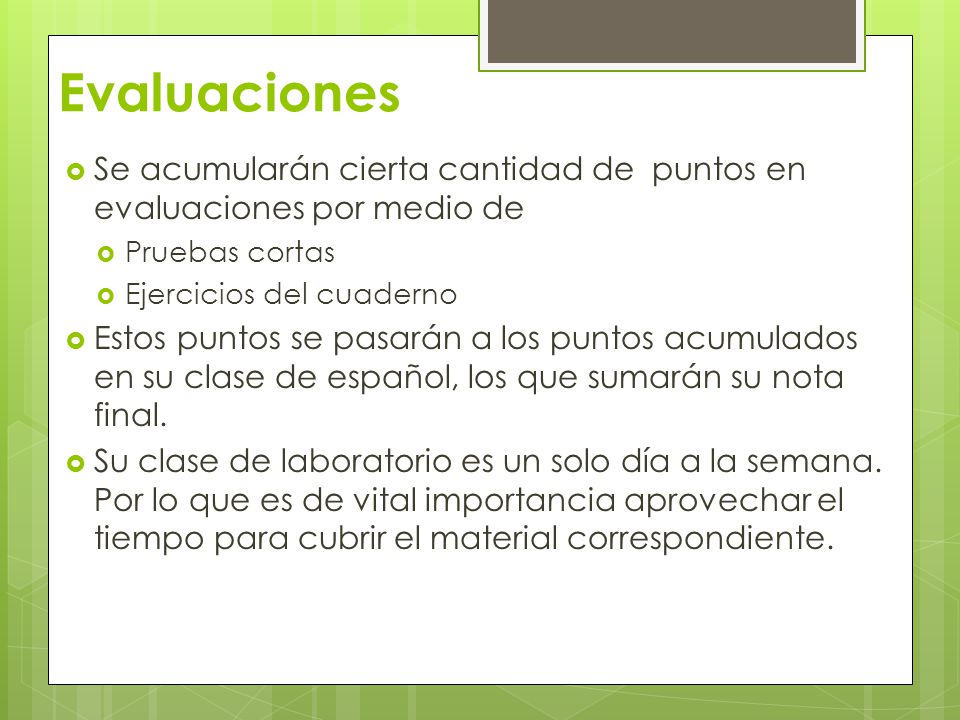Evaluaciones Se acumularán cierta cantidad de puntos en evaluaciones por medio de. Pruebas cortas.