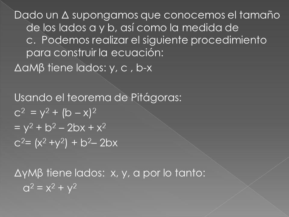 Dado un Δ supongamos que conocemos el tamaño de los lados a y b, así como la medida de c.