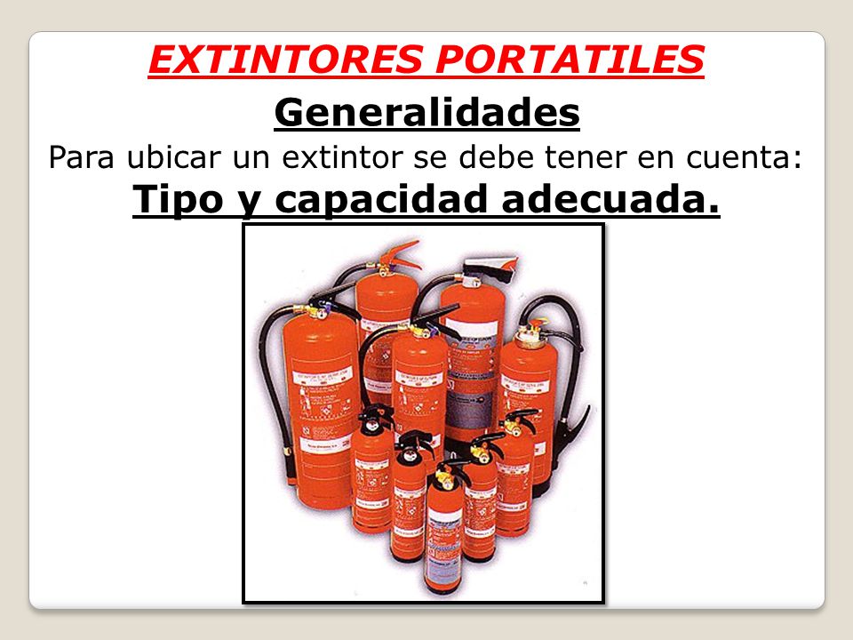 EXTINTORES PORTATILES Tipo y capacidad adecuada.