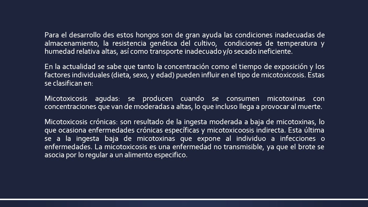 Para el desarrollo des estos hongos son de gran ayuda las condiciones inadecuadas de almacenamiento, la resistencia genética del cultivo, condiciones de temperatura y humedad relativa altas, así como transporte inadecuado y/0 secado ineficiente.