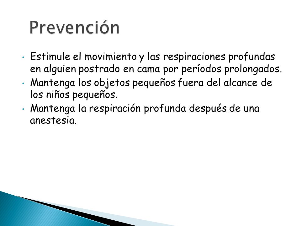 Prevención Estimule el movimiento y las respiraciones profundas en alguien postrado en cama por períodos prolongados.