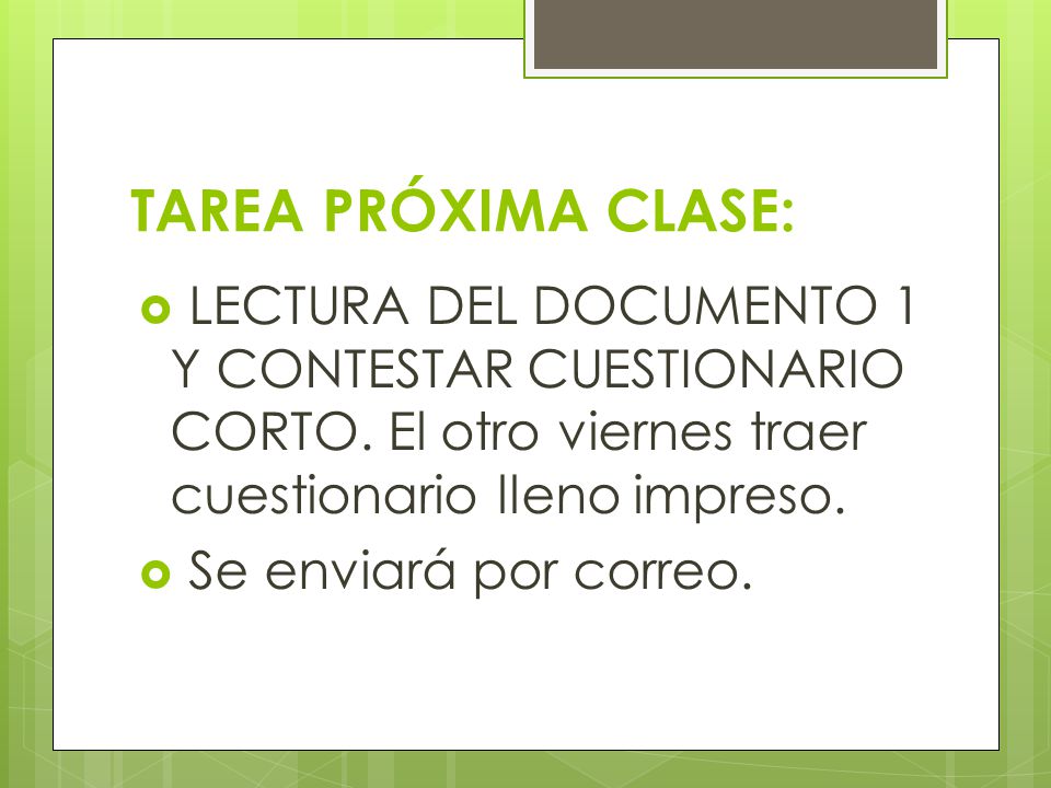 TAREA PRÓXIMA CLASE: LECTURA DEL DOCUMENTO 1 Y CONTESTAR CUESTIONARIO CORTO. El otro viernes traer cuestionario lleno impreso.