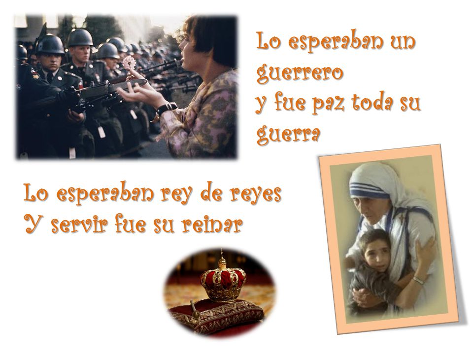Lo esperaban rey de reyes Y servir fue su reinar