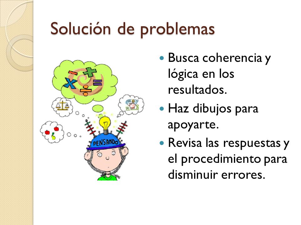 Solución de problemas Busca coherencia y lógica en los resultados.