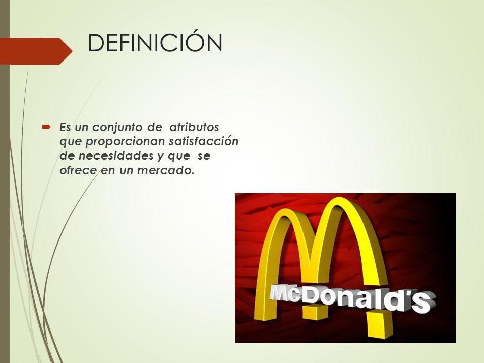 DEFINICIÓN Es un conjunto de atributos que proporcionan satisfacción de necesidades y que se ofrece en un mercado.