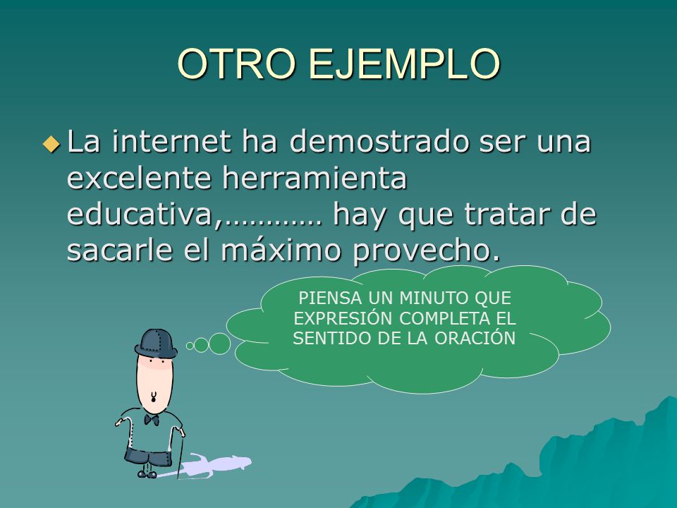 PIENSA UN MINUTO QUE EXPRESIÓN COMPLETA EL SENTIDO DE LA ORACIÓN
