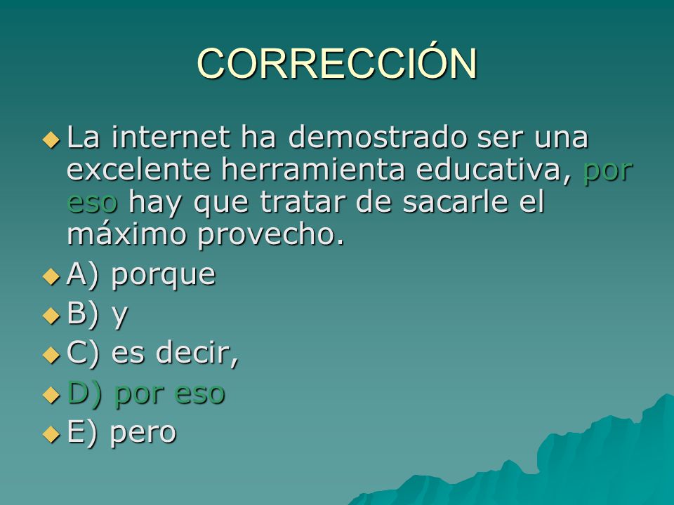 CORRECCIÓN La internet ha demostrado ser una excelente herramienta educativa, por eso hay que tratar de sacarle el máximo provecho.