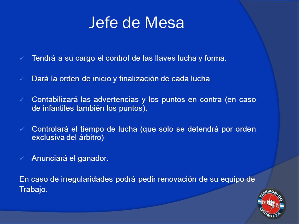 Jefe de Mesa Tendrá a su cargo el control de las llaves lucha y forma.