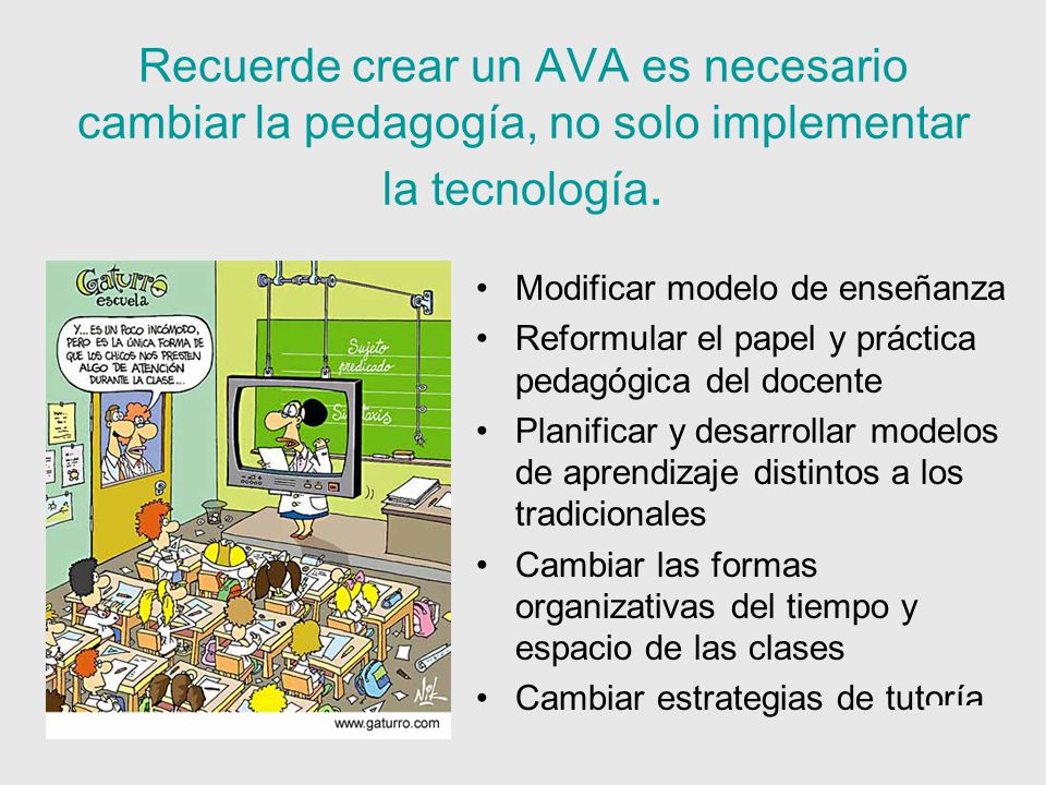Recuerde crear un AVA es necesario cambiar la pedagogía, no solo implementar la tecnología.