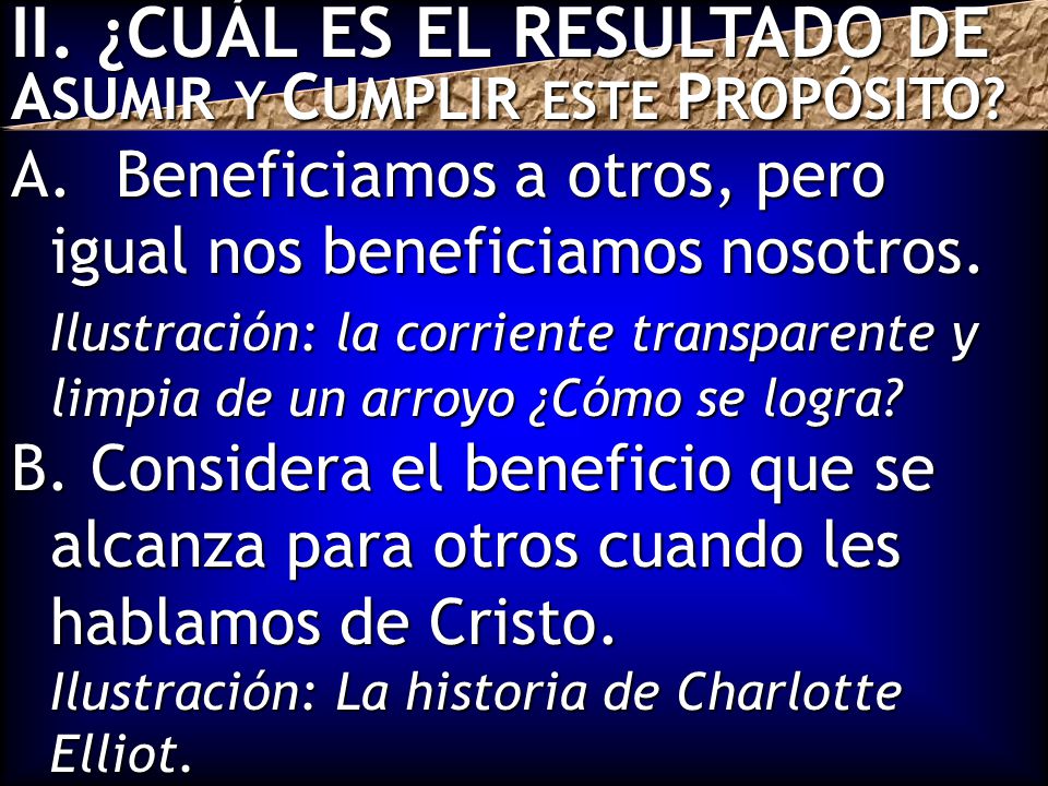 II. ¿CUÁL ES EL RESULTADO DE ASUMIR Y CUMPLIR ESTE PROPÓSITO