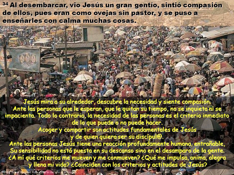Jesús mira a su alrededor, descubre la necesidad y siente compasión.