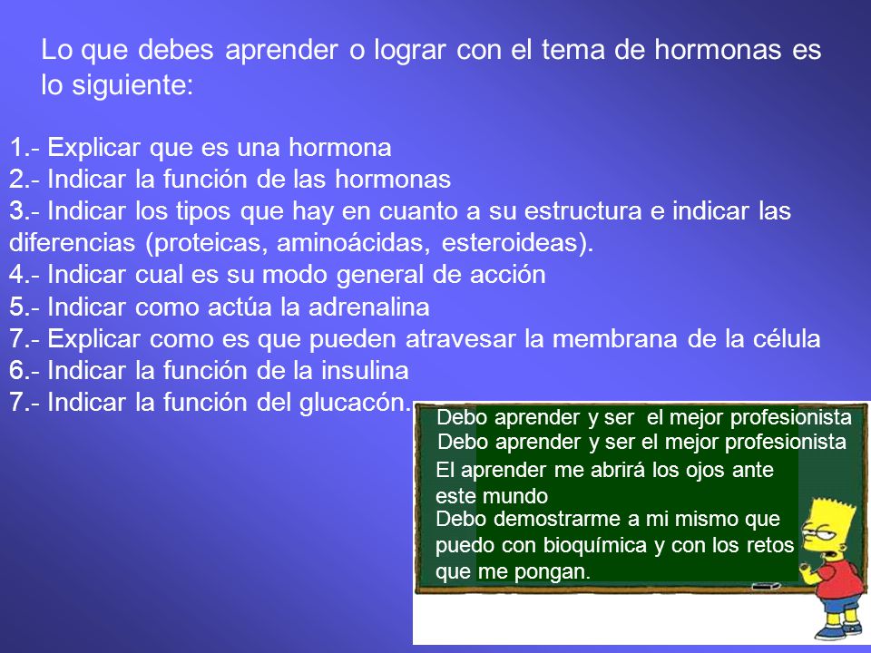 Lo que debes aprender o lograr con el tema de hormonas es lo siguiente: