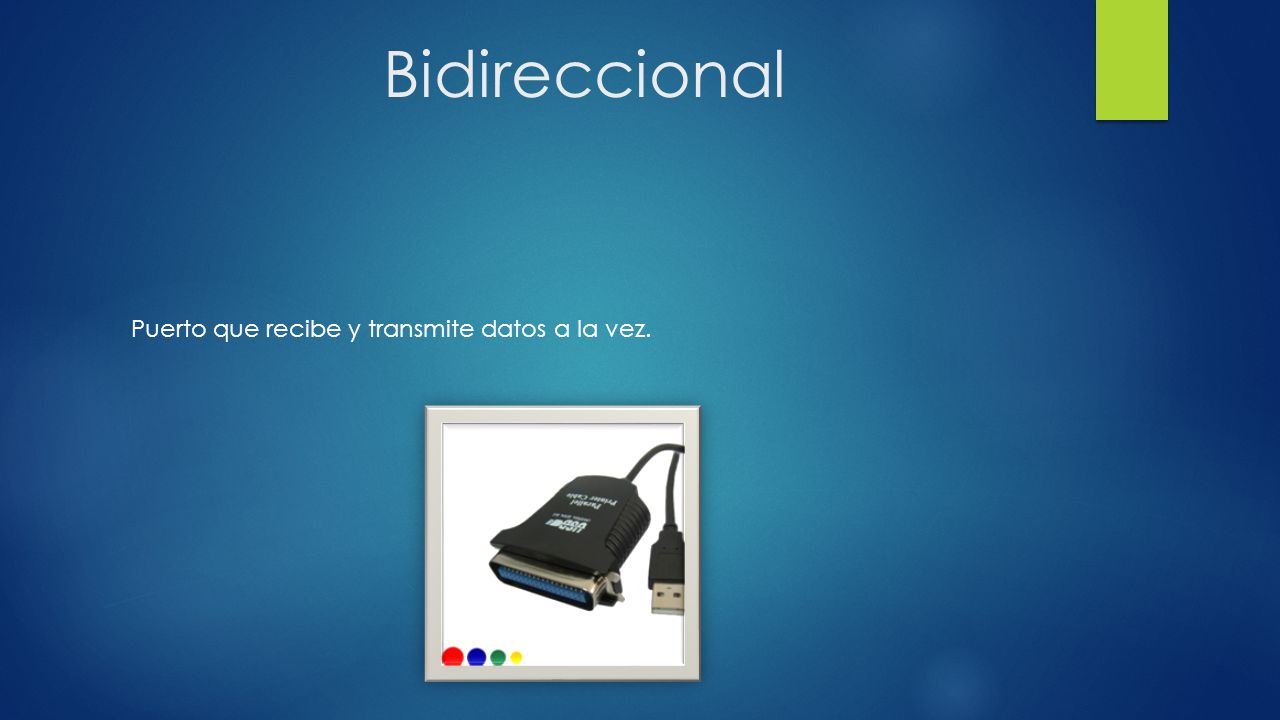 Bidireccional Puerto que recibe y transmite datos a la vez.