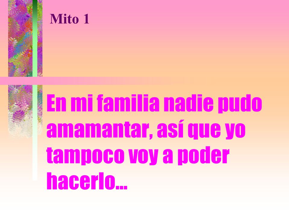 Mito 1 En mi familia nadie pudo amamantar, así que yo tampoco voy a poder hacerlo…