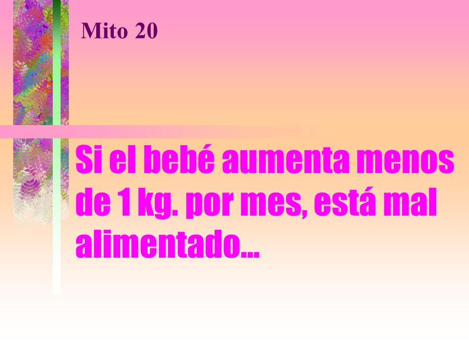 Si el bebé aumenta menos de 1 kg. por mes, está mal alimentado...