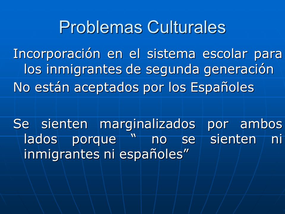 Problemas Culturales Incorporación en el sistema escolar para los inmigrantes de segunda generación.