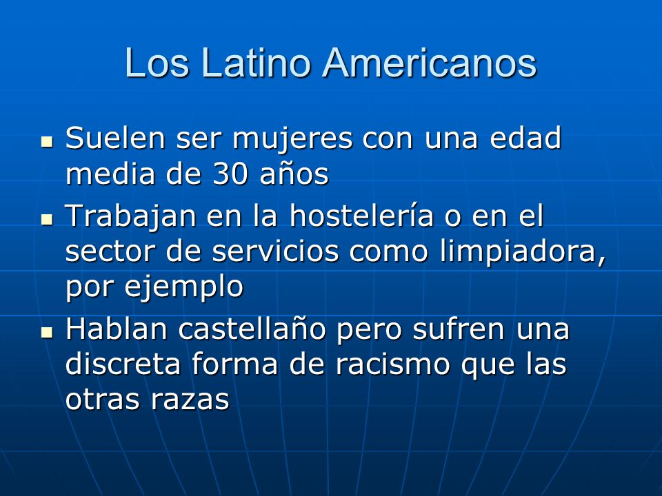 Los Latino Americanos Suelen ser mujeres con una edad media de 30 años