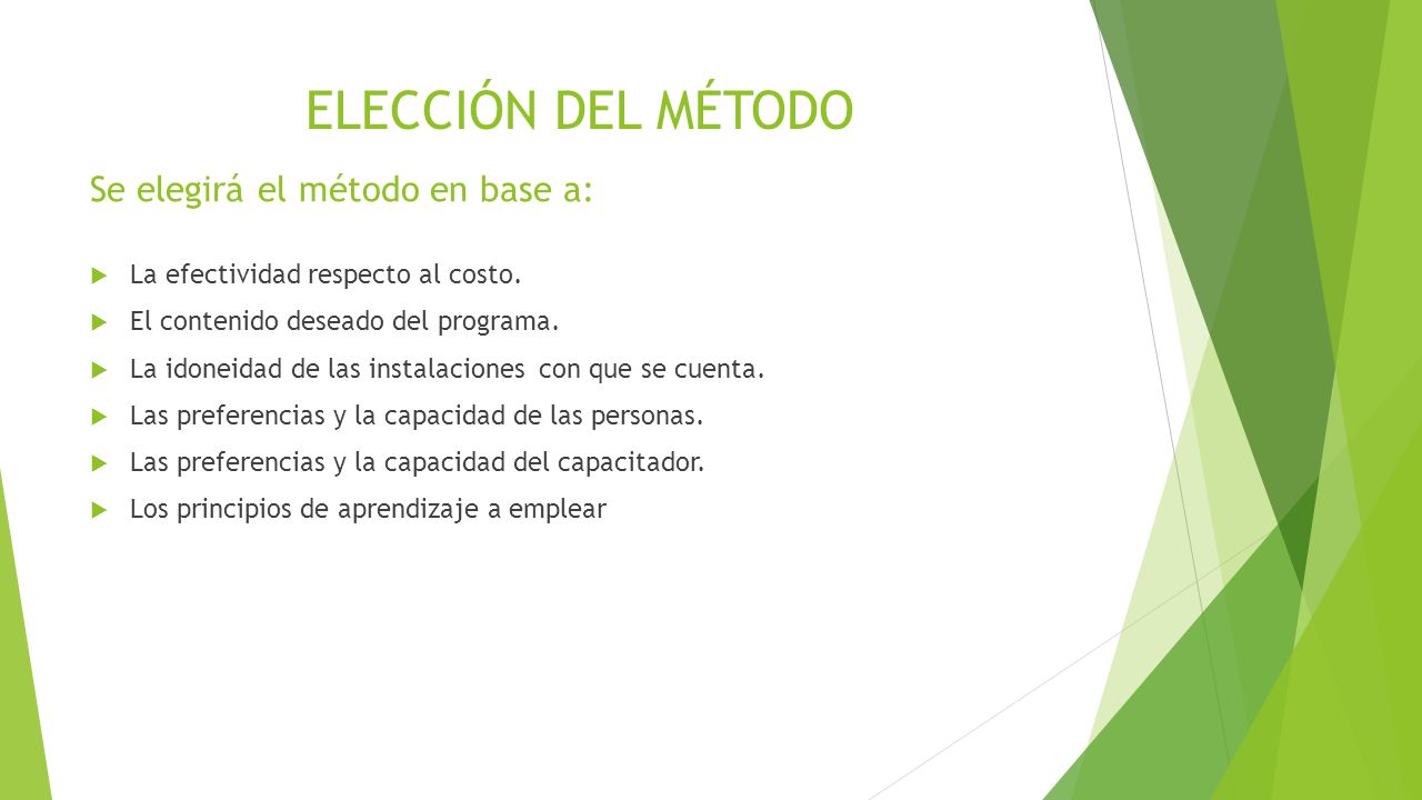 ELECCIÓN DEL MÉTODO Se elegirá el método en base a: