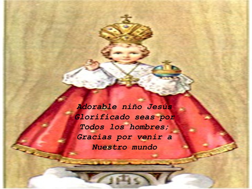 Adorable niño Jesús Glorificado seas por Todos los hombres; Gracias por venir a Nuestro mundo