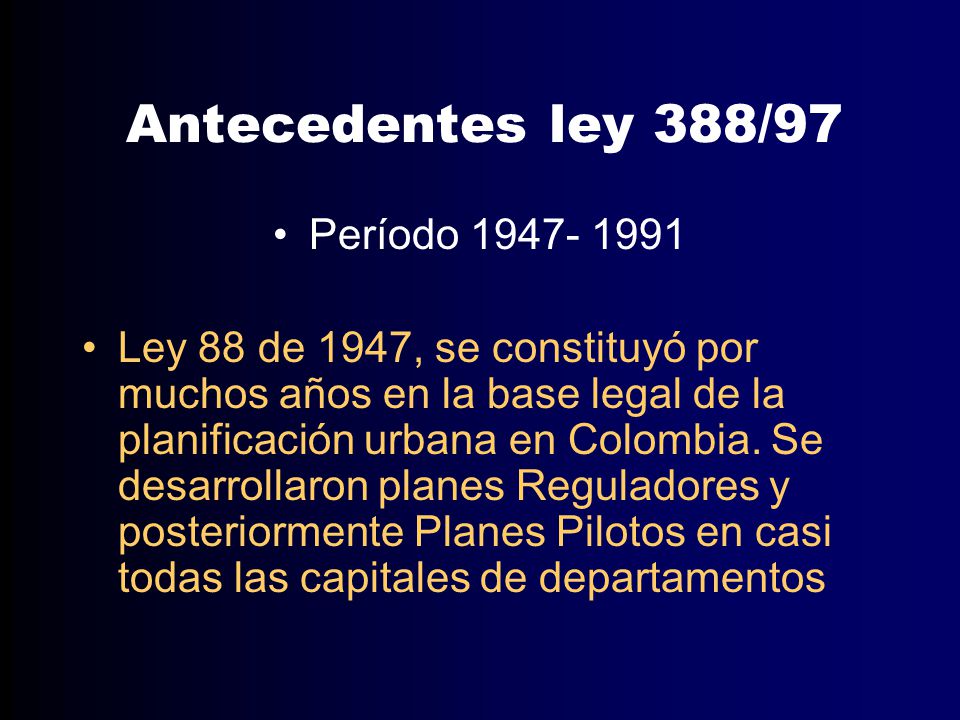 Antecedentes ley 388/97 Período