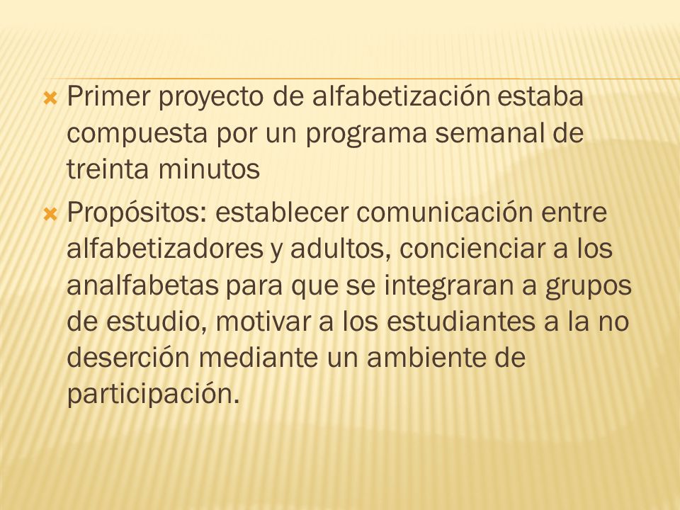 Primer proyecto de alfabetización estaba compuesta por un programa semanal de treinta minutos
