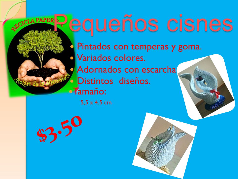 Pequeños cisnes $3.50 Pintados con temperas y goma. Variados colores.