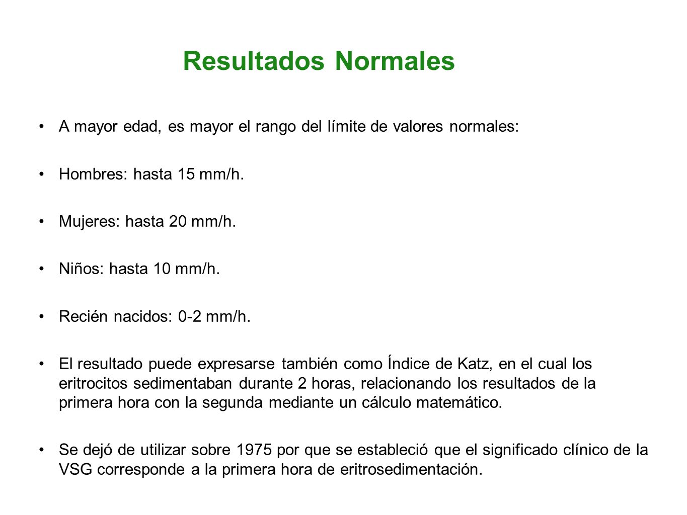 Resultados Normales A mayor edad, es mayor el rango del límite de valores normales: Hombres: hasta 15 mm/h.