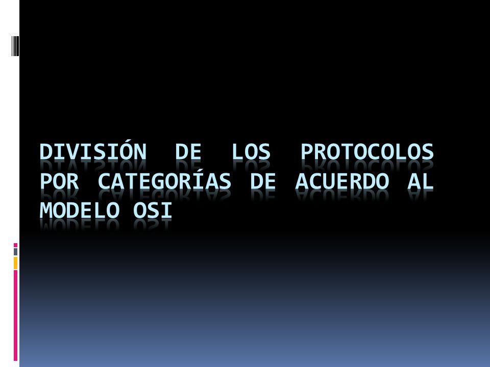 División de los protocolos por categorías de acuerdo al modelo OSI