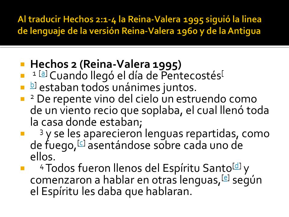 Hechos 2 (Reina-Valera 1995) 1 [a] Cuando llegó el día de Pentecostés[