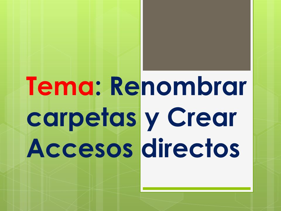 Tema: Renombrar carpetas y Crear Accesos directos