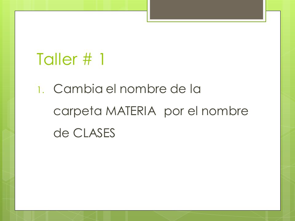 Taller # 1 Cambia el nombre de la carpeta MATERIA por el nombre de CLASES