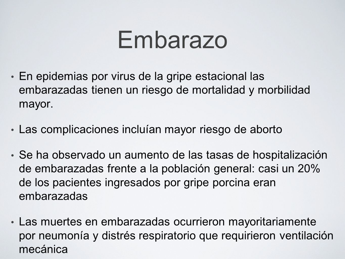 Embarazo En epidemias por virus de la gripe estacional las embarazadas tienen un riesgo de mortalidad y morbilidad mayor.