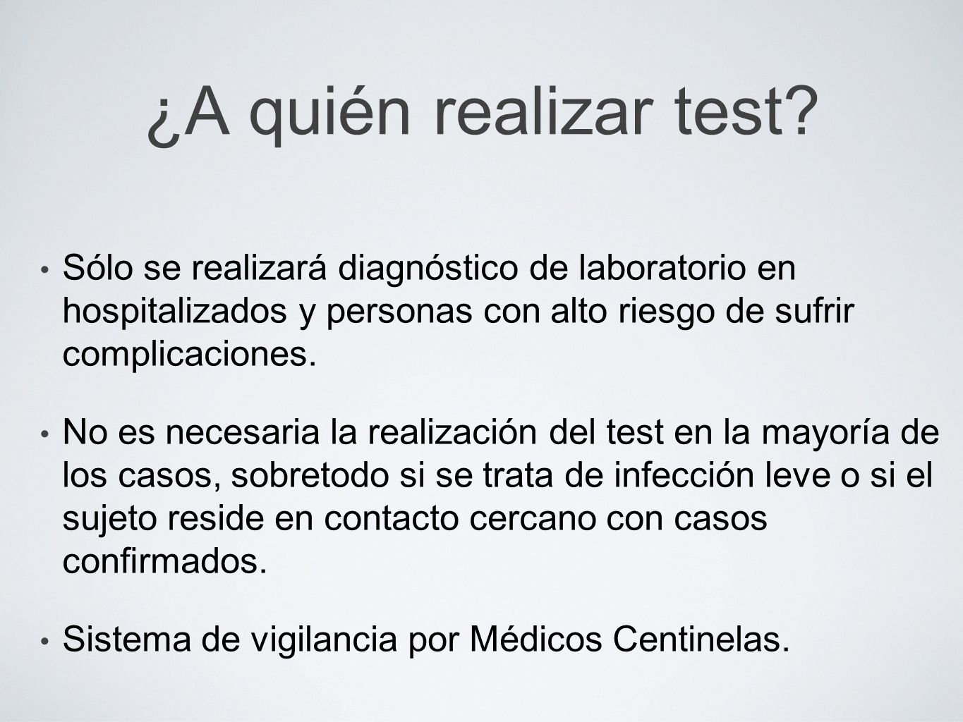 ¿A quién realizar test Sólo se realizará diagnóstico de laboratorio en hospitalizados y personas con alto riesgo de sufrir complicaciones.