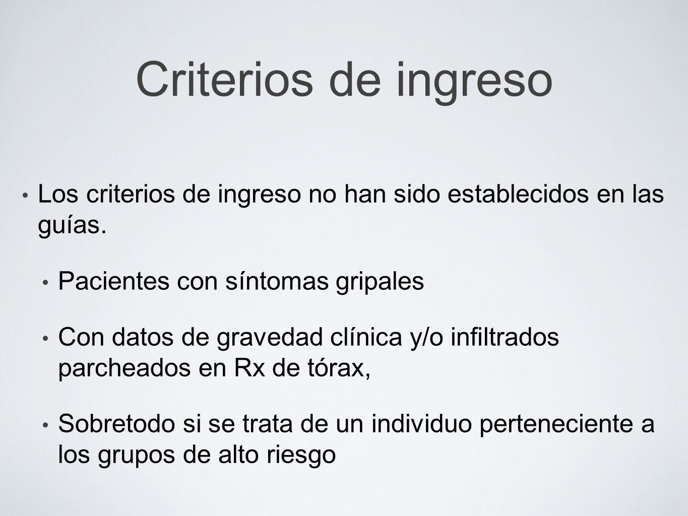 Criterios de ingreso Los criterios de ingreso no han sido establecidos en las guías. Pacientes con síntomas gripales.
