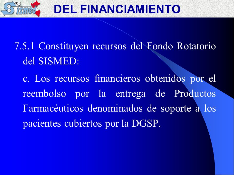DEL FINANCIAMIENTO Constituyen recursos del Fondo Rotatorio del SISMED: