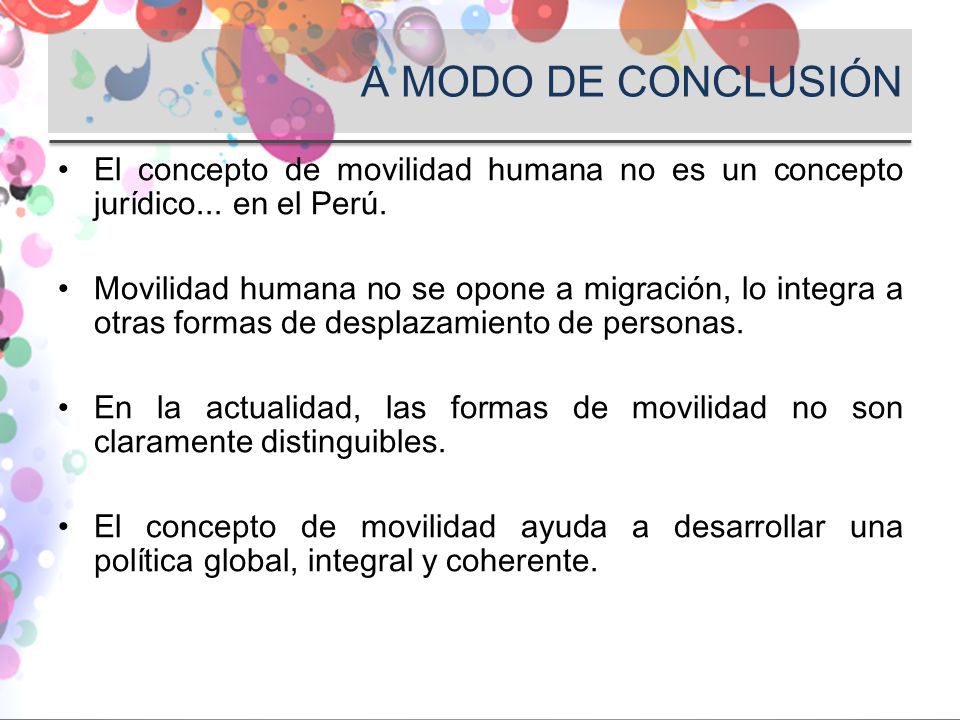 A MODO DE CONCLUSIÓN El concepto de movilidad humana no es un concepto jurídico... en el Perú.
