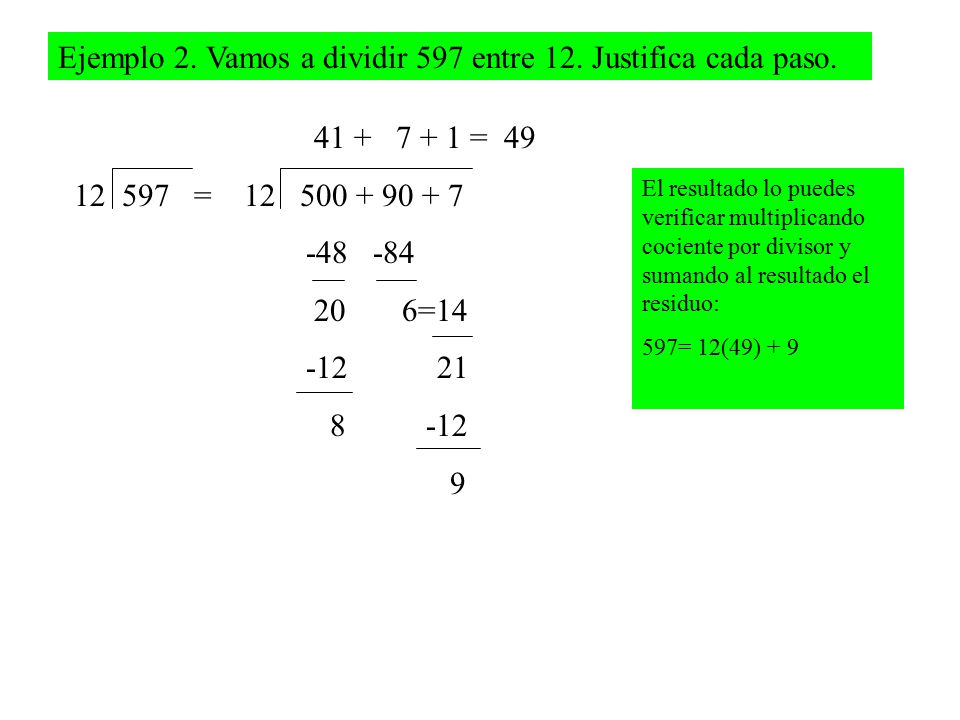 Ejemplo 2. Vamos a dividir 597 entre 12. Justifica cada paso.