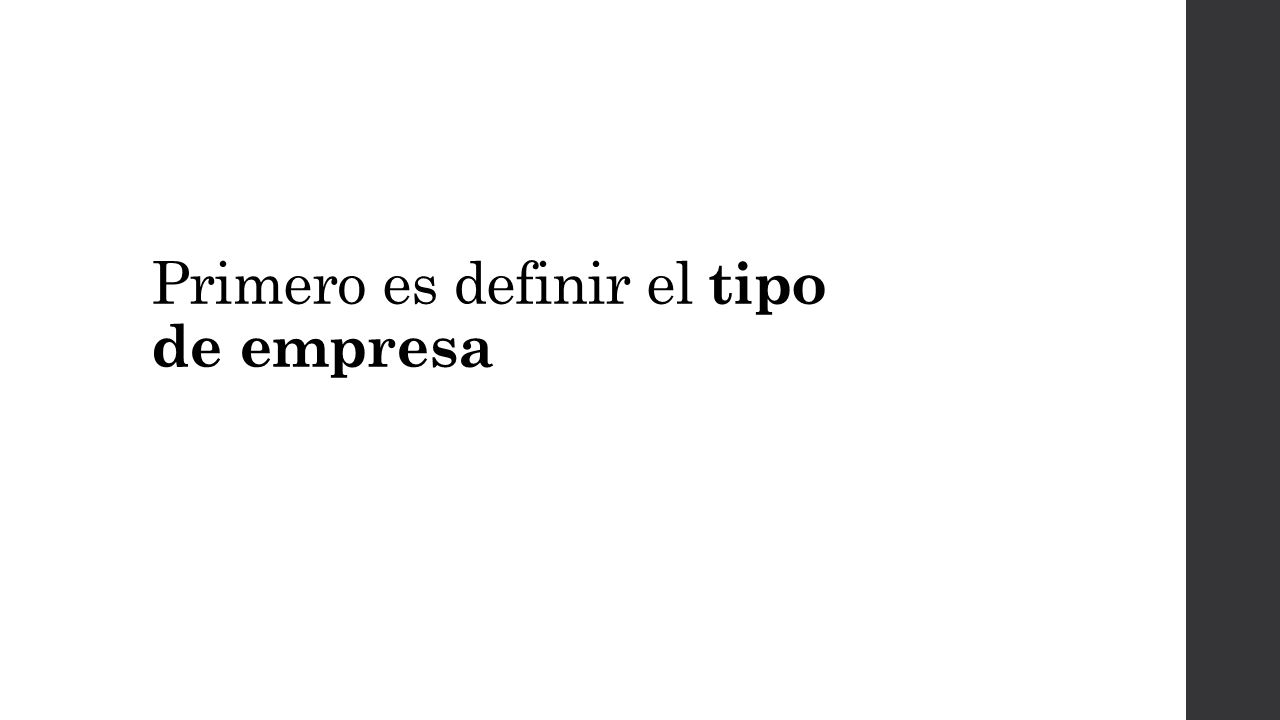 Primero es definir el tipo de empresa